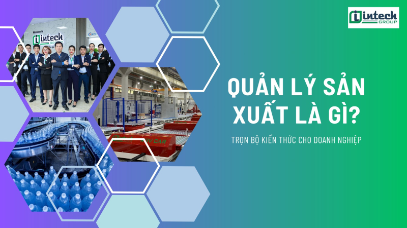 quan ly san xuat la gi  phan mem quan ly san xuat
