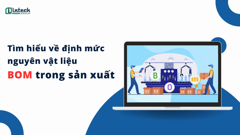 bom la gi  tim hieu dinh muc nguyen vat lieu bom trong san xuat
